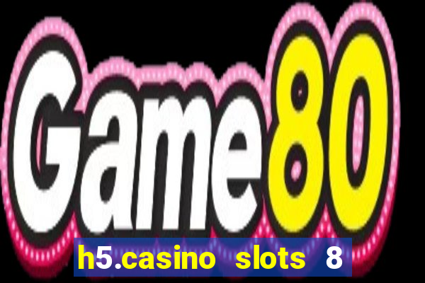 h5.casino slots 8 paga mesmo